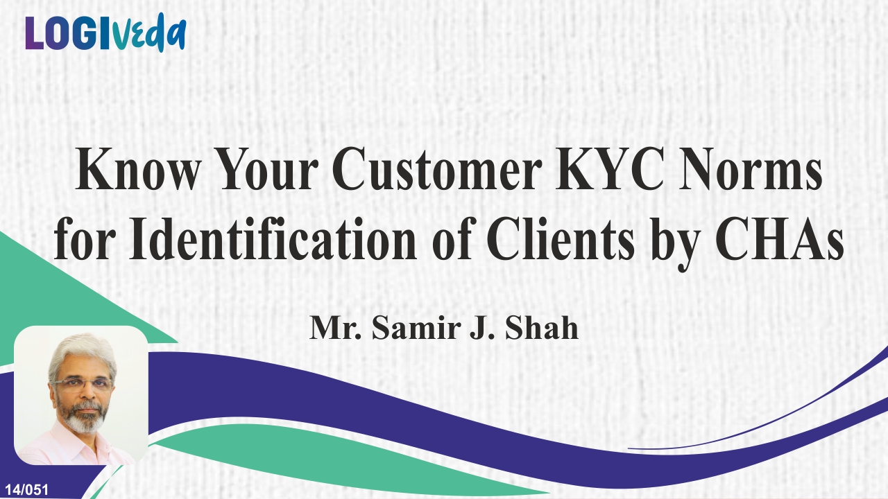 Know Your Customer KYC Norms for Identification of Clients by Custom Broker | Samir J Shah