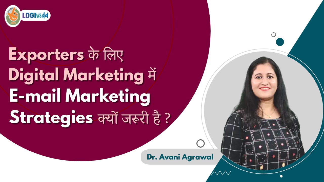 Exporters Ke Liye Digital Marketing Mein E-mail Marketing Strategies Kyon Jaroori Hai? | Avani Agrawal |