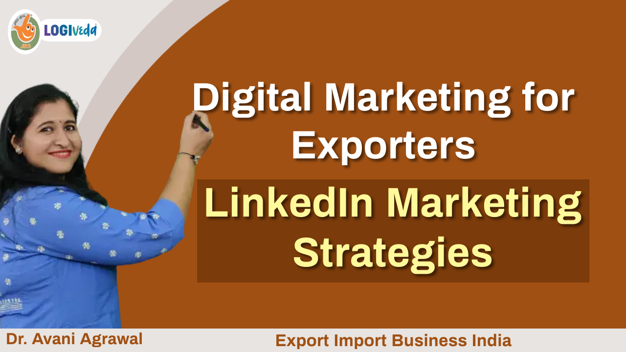 Digital Marketing for Exporters | LinkedIn Marketing Strategies | Export Import | Dr. Avani Agrawal