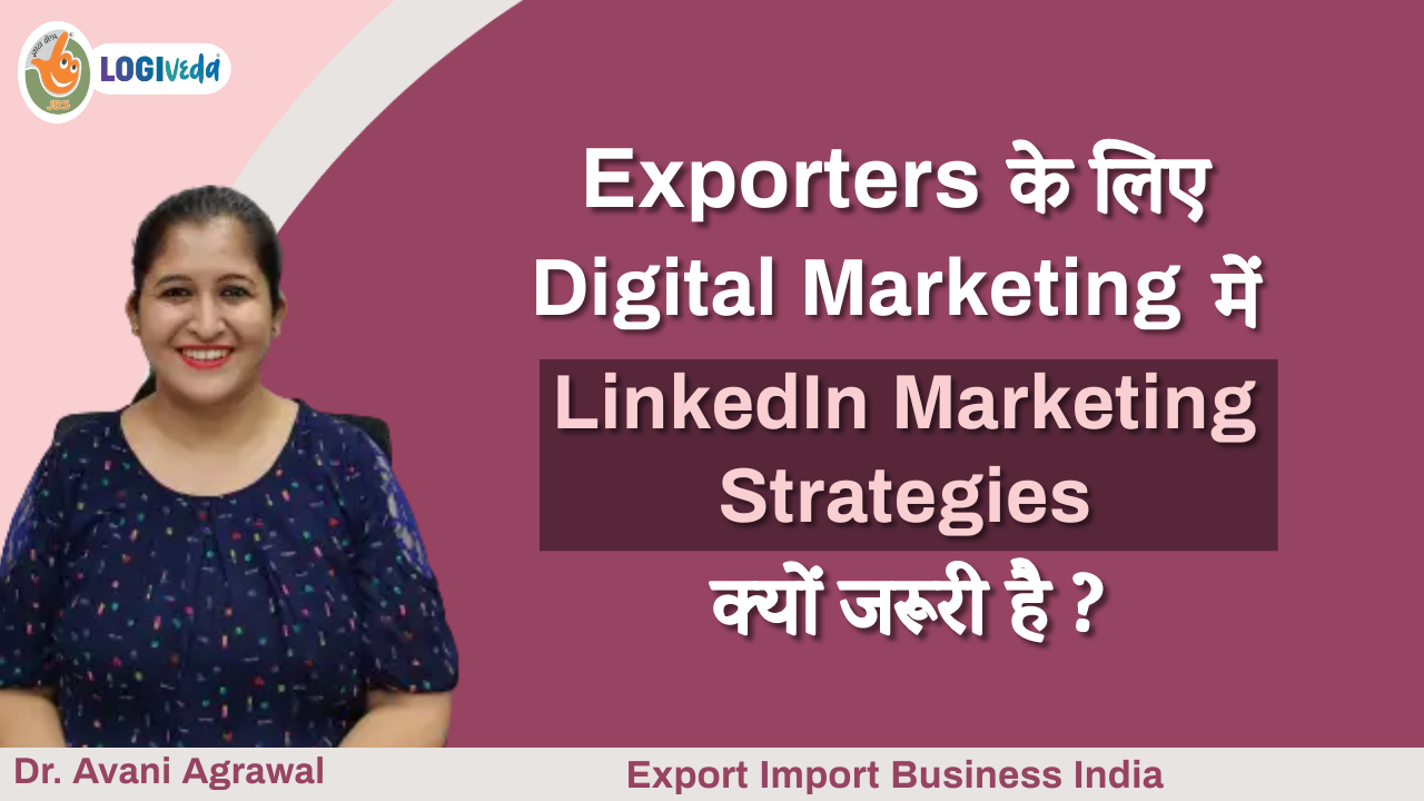 Exporters ke liye Digital Marketing me LinkedIn Mktg. Strategies kyu zaruri hai ? Dr. Avani Agrawal
