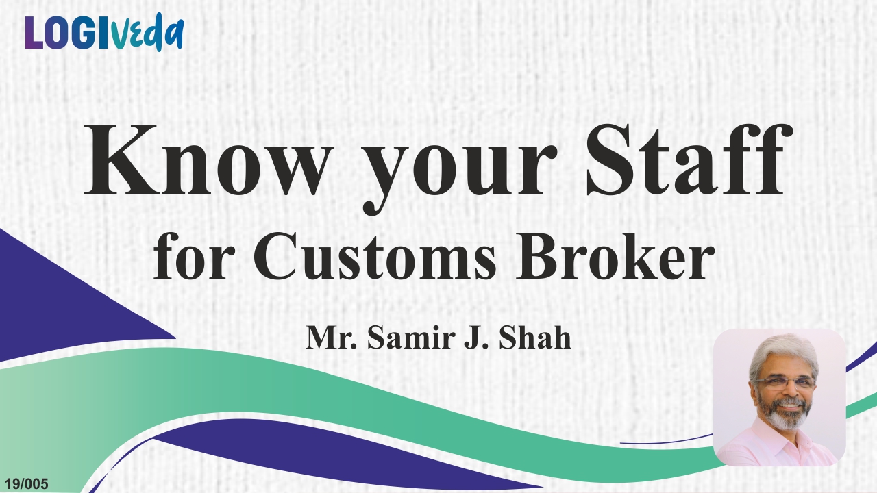 Know Your Staff for Customs Brokers | Samir J Shah