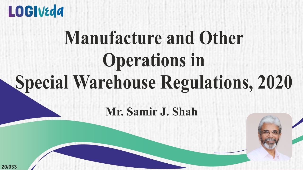 Manufacture and Other Operations in Special Warehouse Regulations | Mr Samir J Shah
