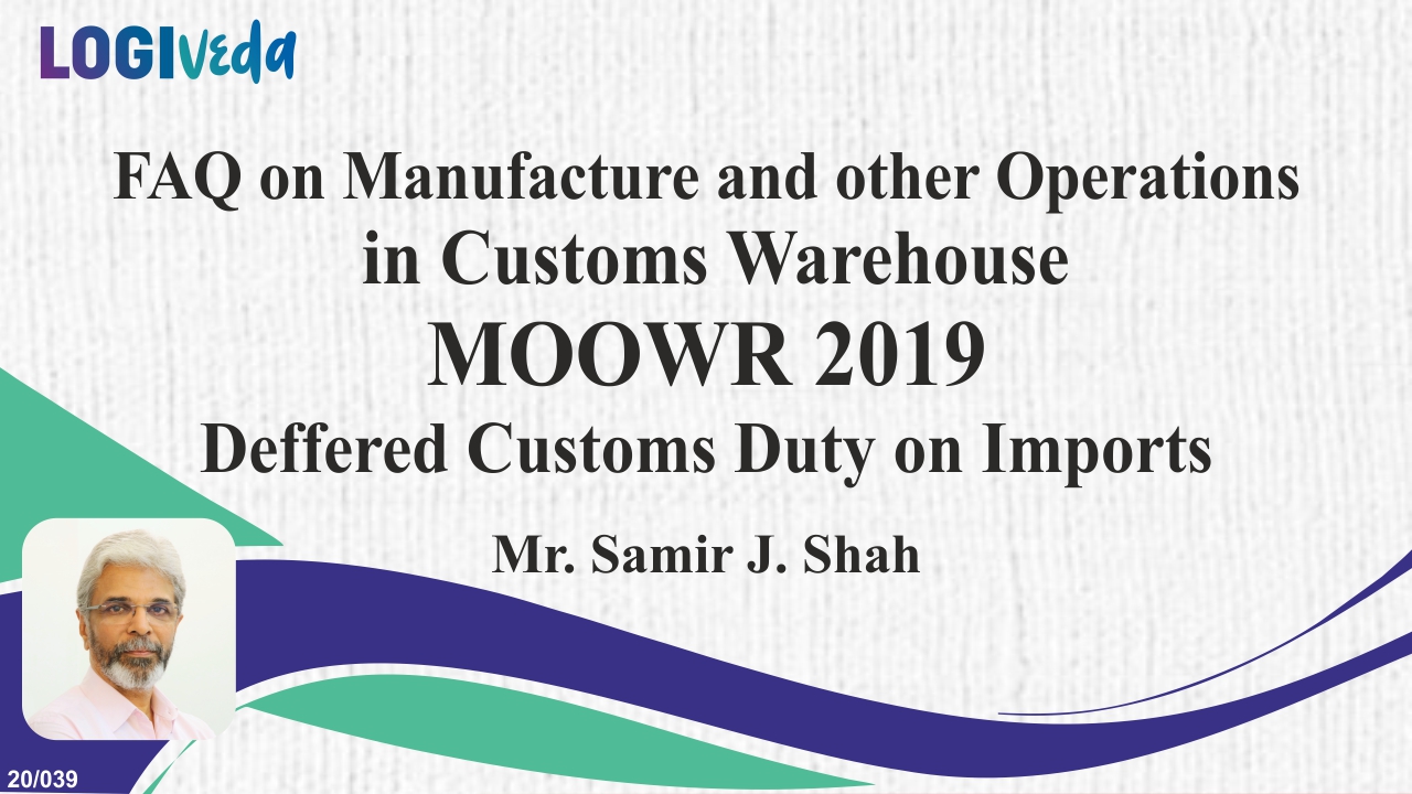 FAQ on Manufacture & other Operation in Customs Warehouse MOOWR 2019 Deffered Custom Dury on Imports