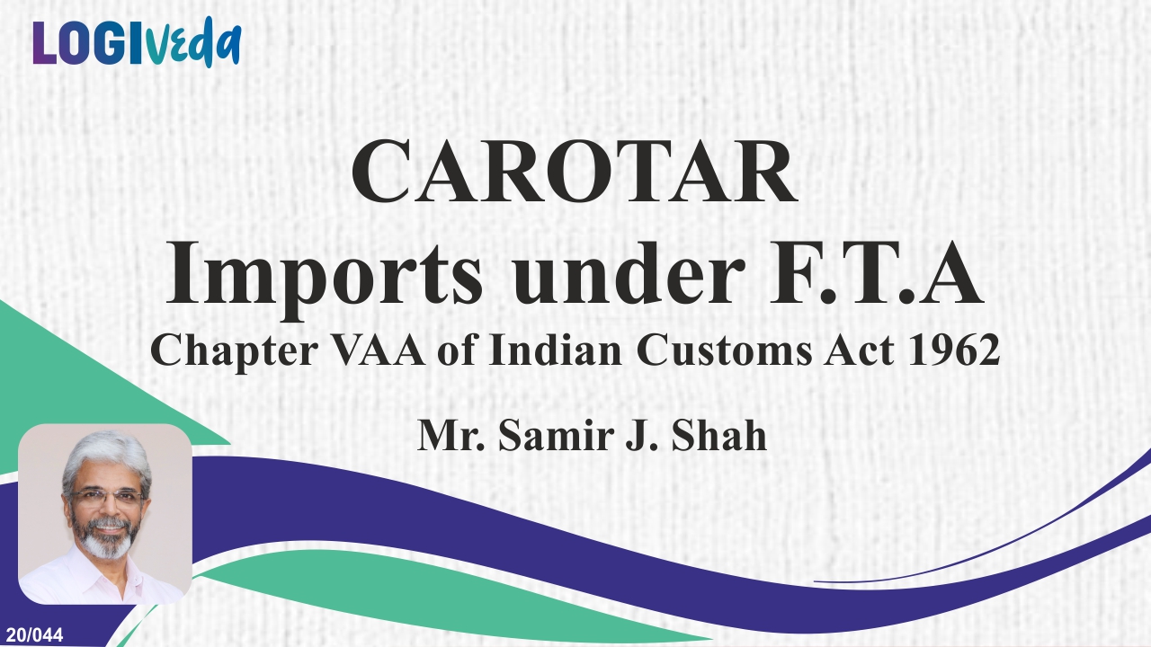 CAROTAR Imports under F.T.A | Chapter VAA of Indian Custom Act 1962 