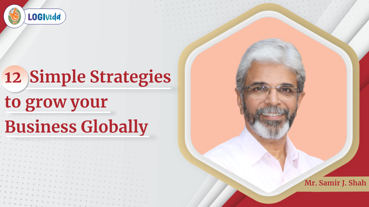 12 Simple Strategies to grow your Business Globally | Mr. Samir J. Shah