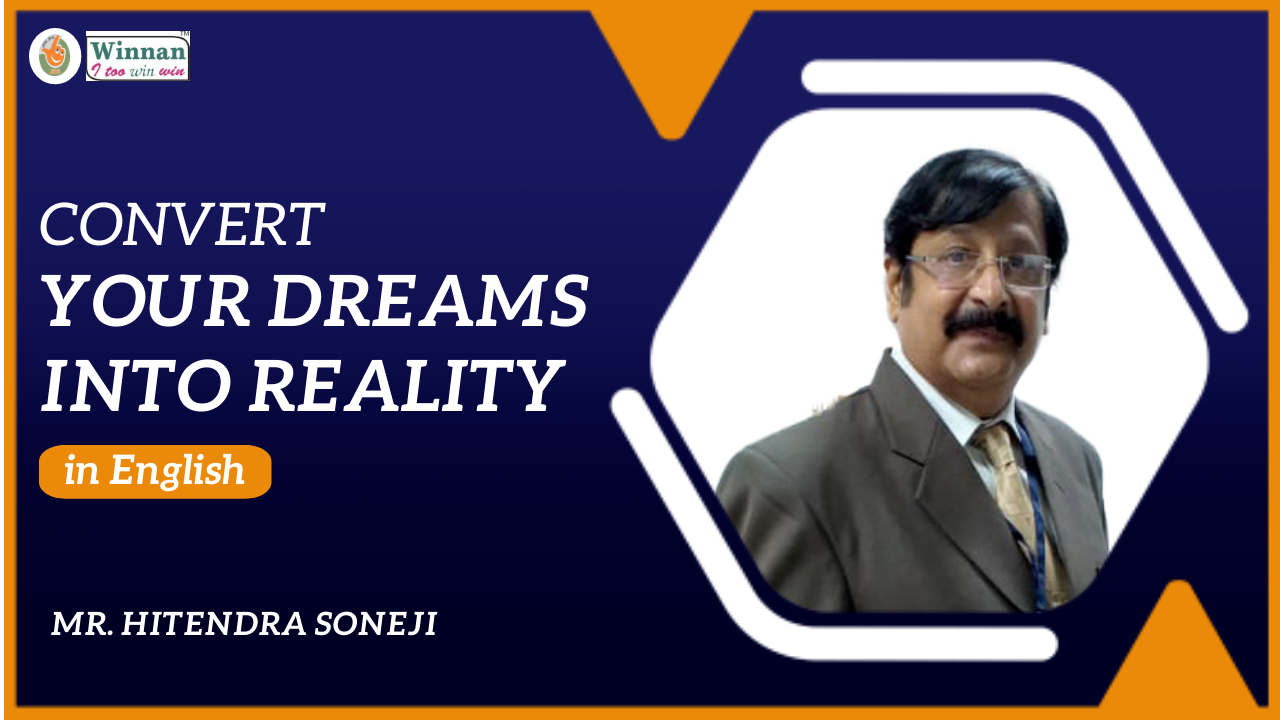 Convert your dreams into Reality | Mr. Hitendra Soneji