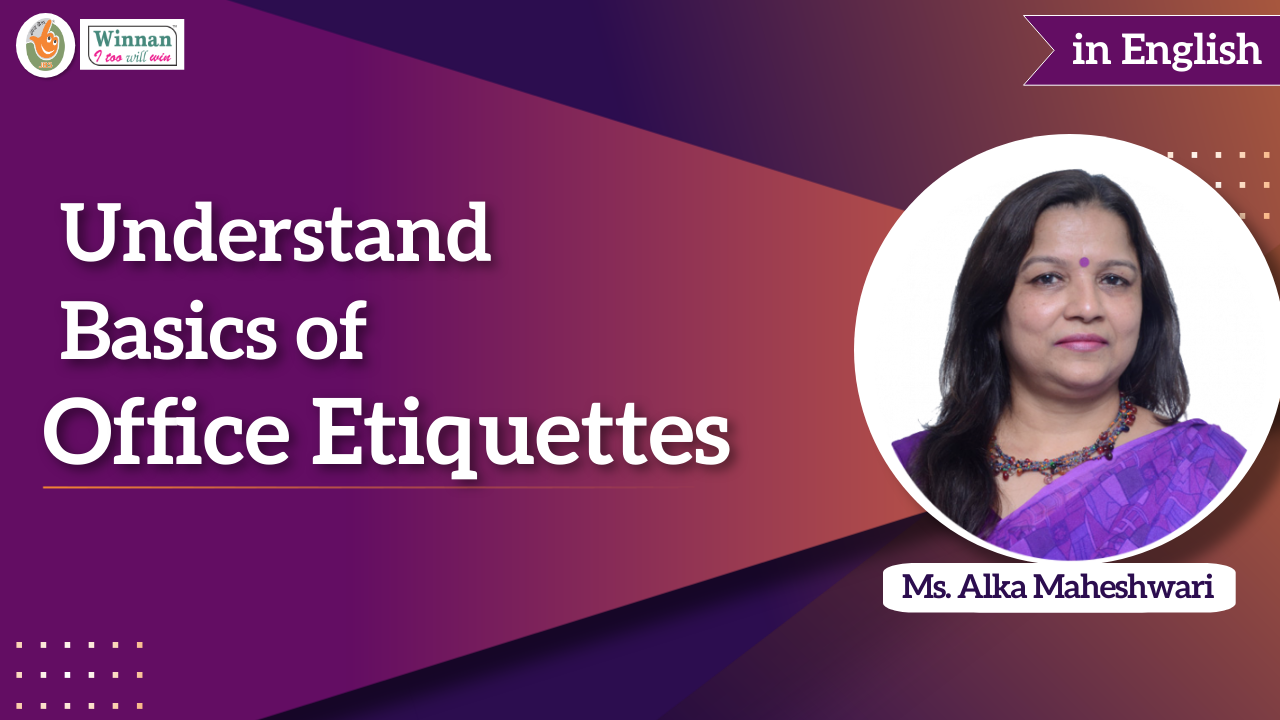 Understand Basics of Office Etiquettes | Ms. Alka Maheshwari