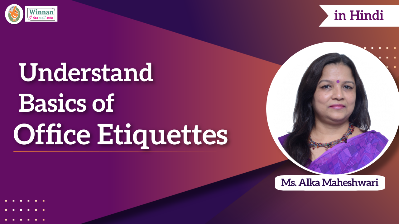 Understand Basics of Office Etiquettes - Hindi | Ms. Alka Maheshwari