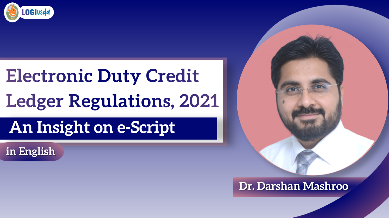 Electronic Duty Credit Ledger Reg. 2021 | An Insight on e-Script | Dr. Darshan Mashroo