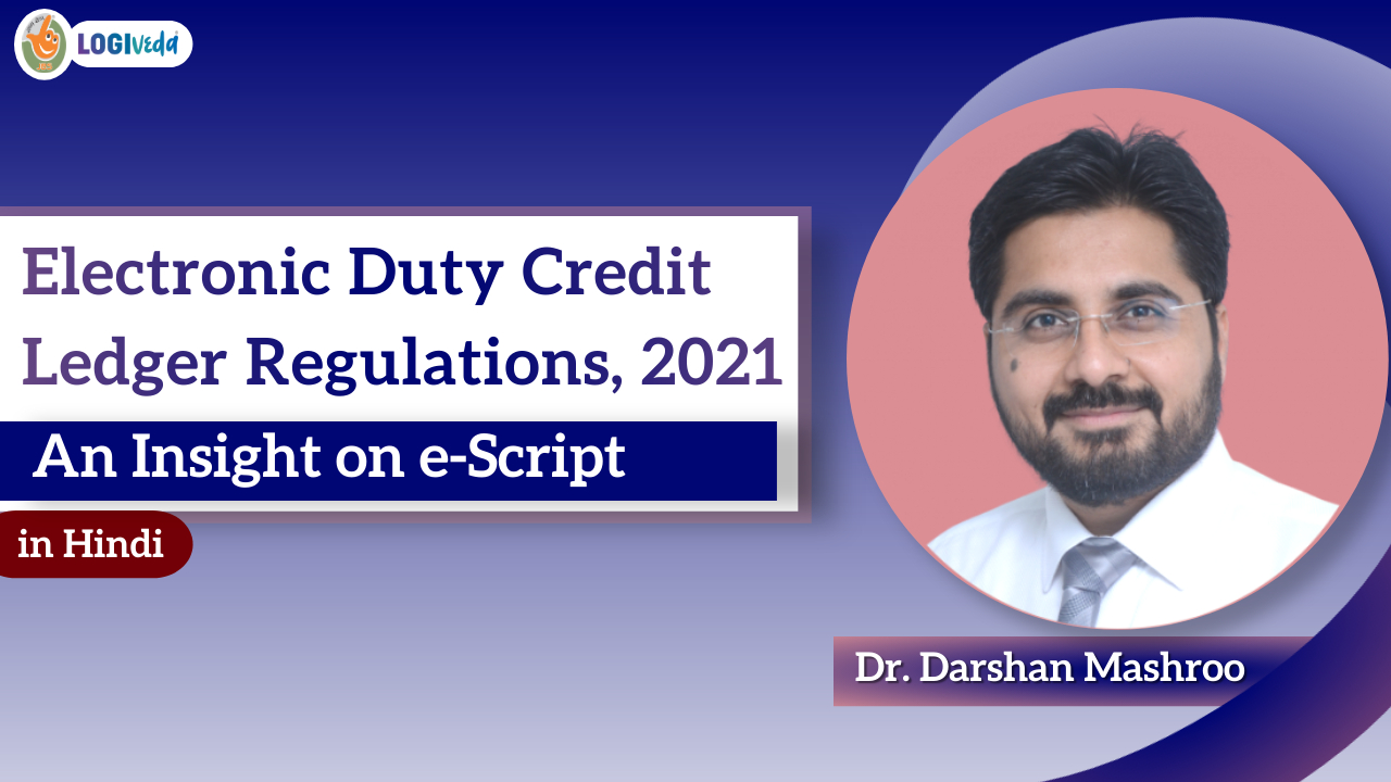 Electronic Duty Credit Ledger Reg. 2021 | An Insight on e-Script - Hindi | Dr. Darshan Mashroo