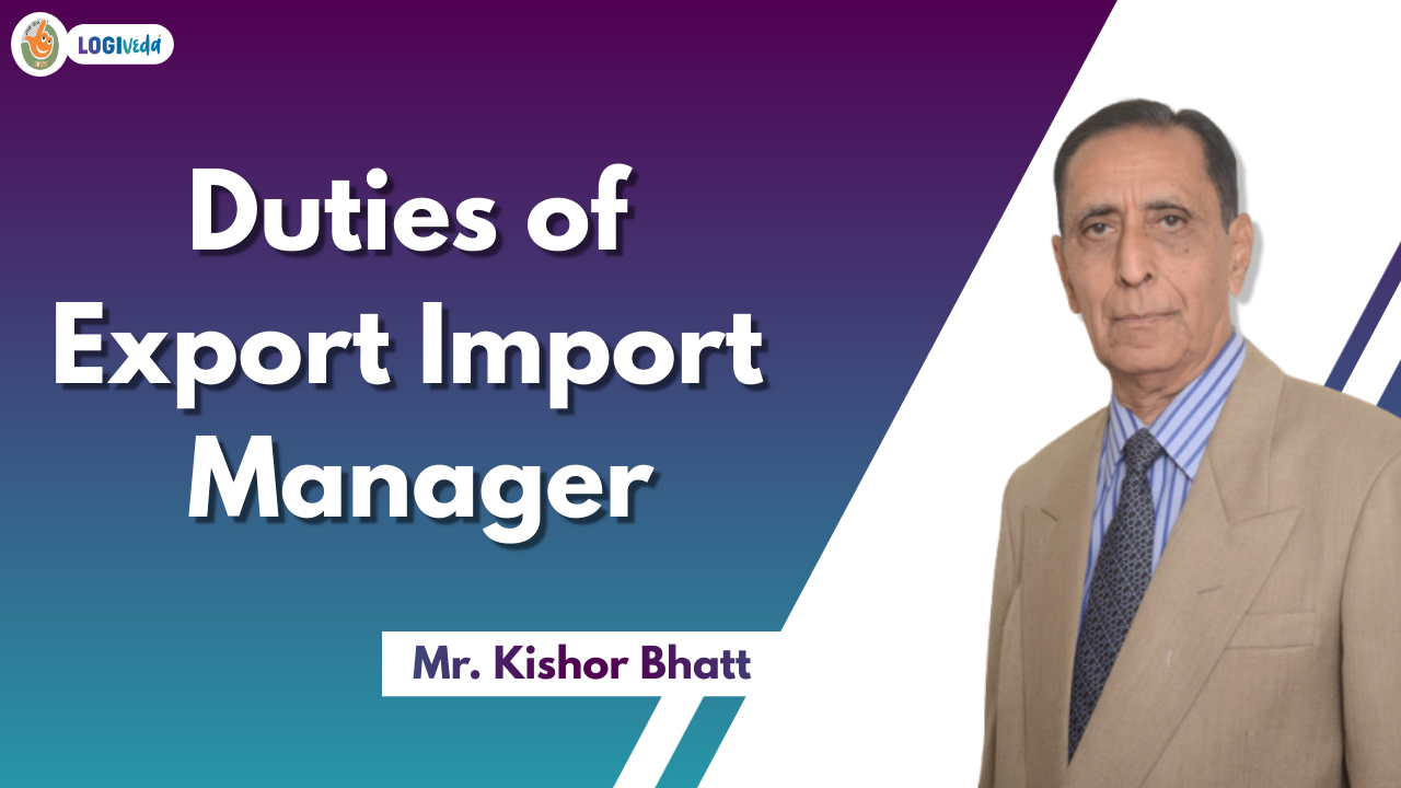 Duties of Export Import Manager | Mr. Kishor Bhatt