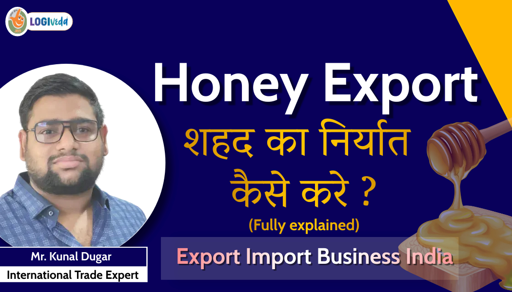 Honey Export | Shehed ka niryat kese kare? (fully explained) Export Import Business | Mr. Kunal Dugar