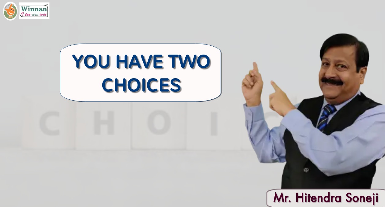You have two choices | Mr. Hitendra Soneji