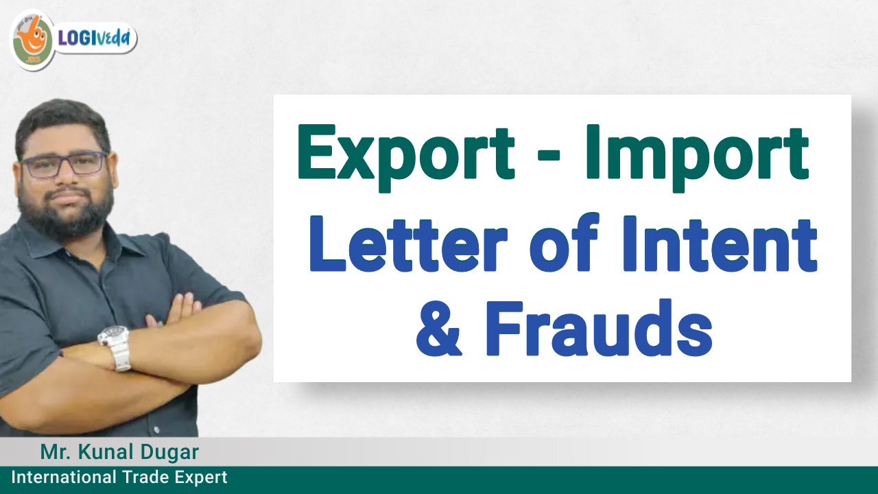 Export - Import Letter of Intent & Frauds | Mr. Kunal Dugar