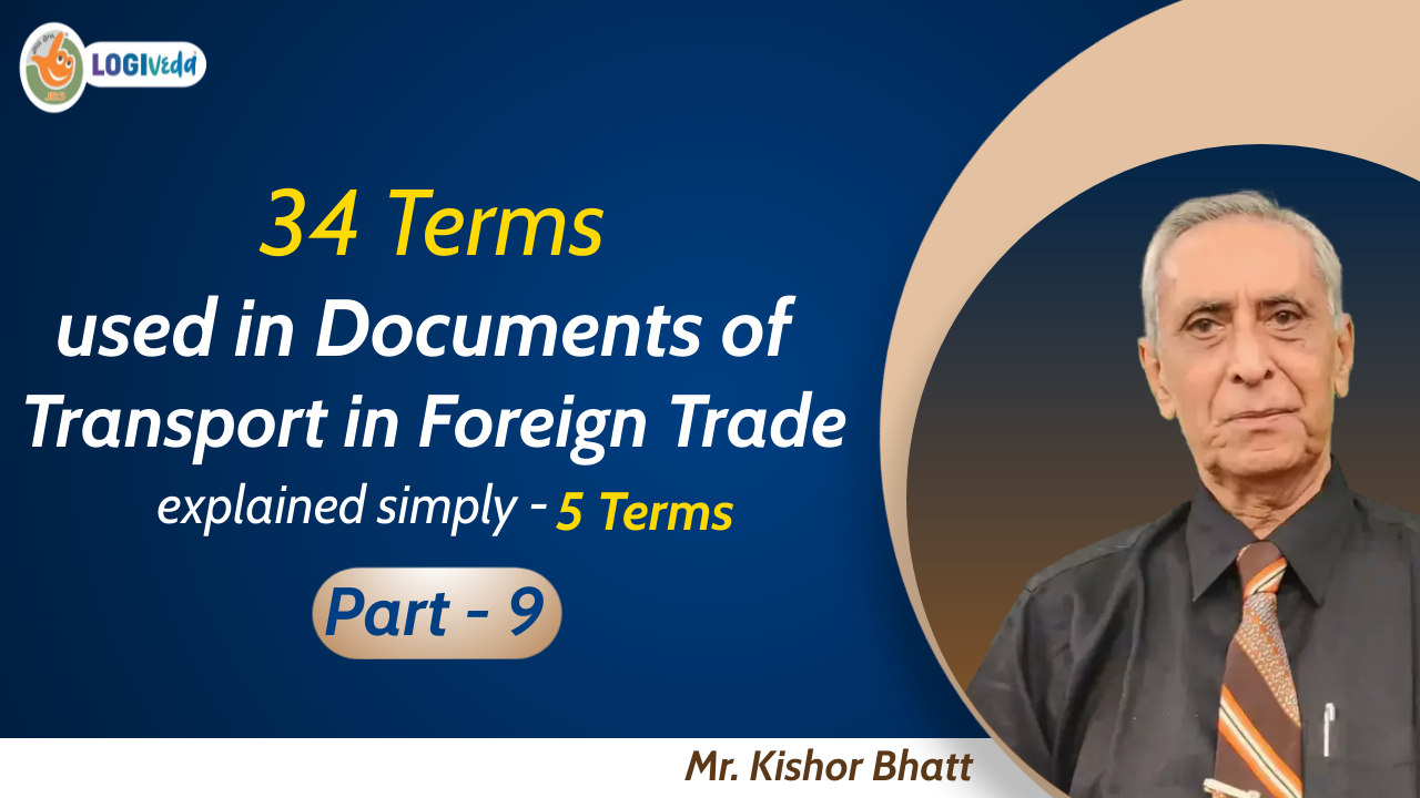 34 Terms used in Documents of Transport in Foreign Trade - 5 Term | Part - 9 | Mr. Kishor Bhatt
