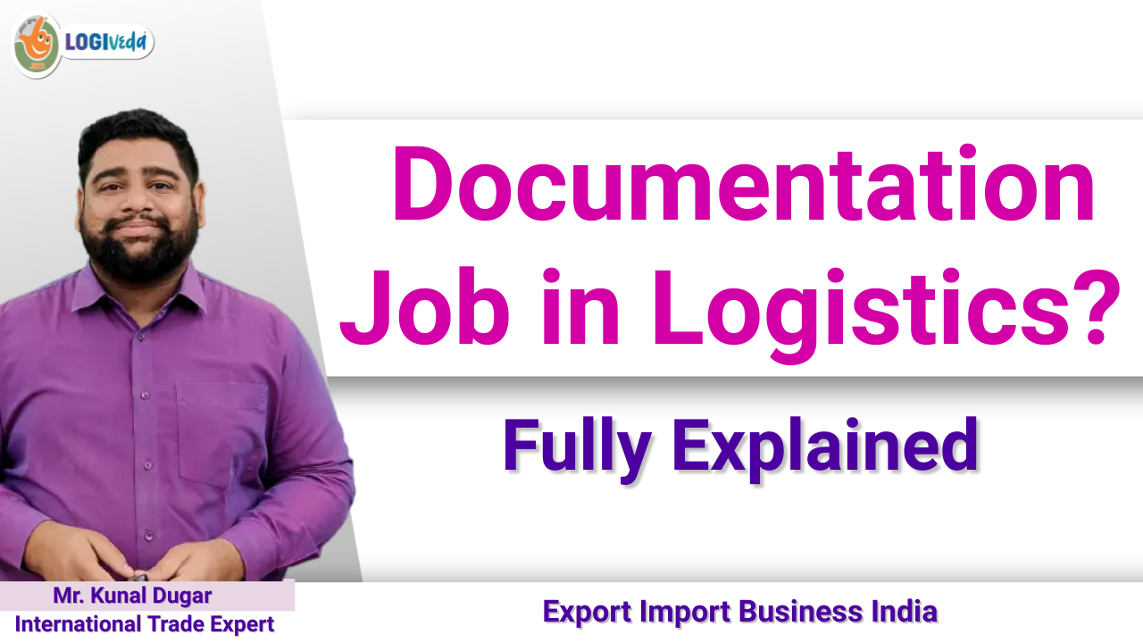 Documentation Job in Logistics Fully Explained | Export Import Business India | Mr. Kunal Dugar
