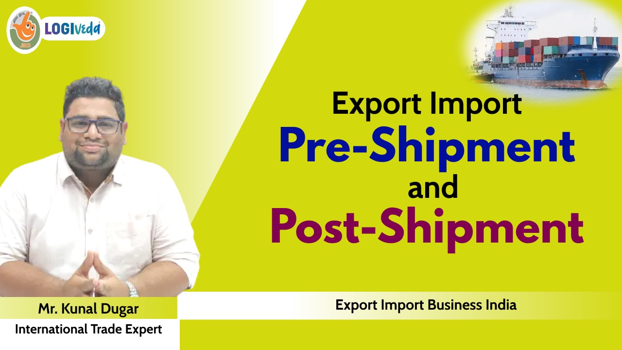 Export Import Pre-Shipment and Post-Shipment | Mr. Kunal Dugar