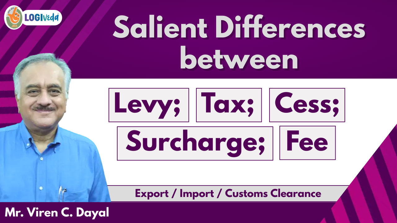 Salient Differences between Levy; Tax; Cess; Surcharge; Fee | Export / Import / Mr. Viren C. Dayal