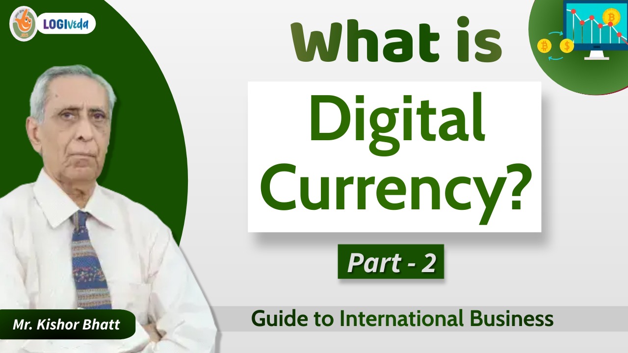 What is Digital Currency? | Part-2 | Guide to International Business | Mr. Kishor Bhatt