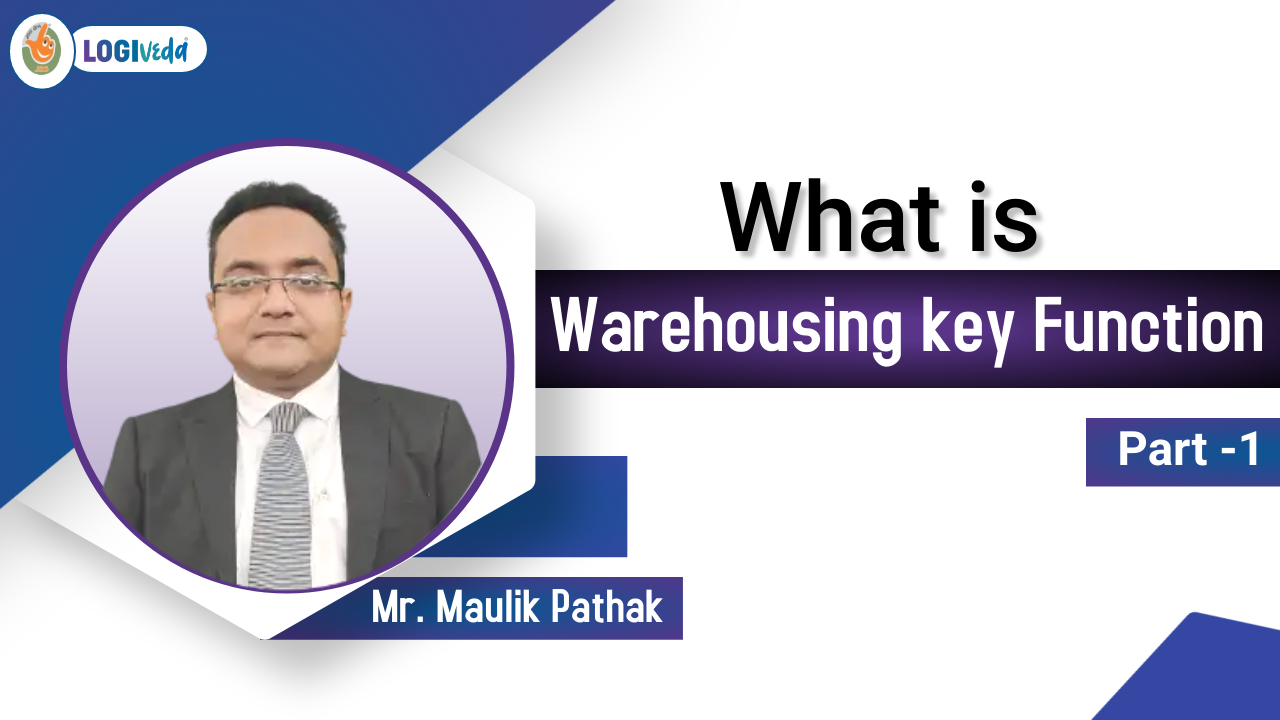 What is Warehousing key Function | Part 1 | Export Import Business India | Mr. Maulik Pathak
