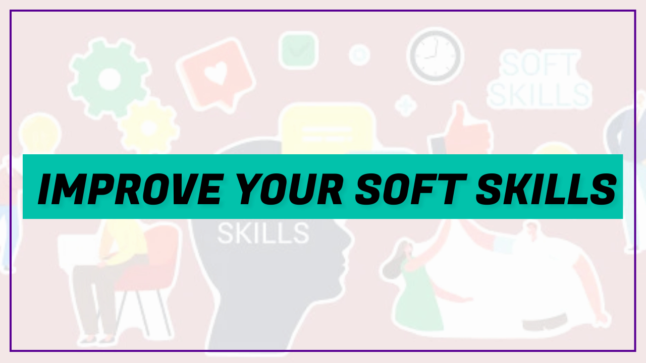 Improve your soft skill 